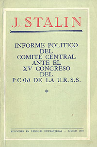 Informe politico del Comite Central ante el XV congreso del P C (b) de la U R S S Антикварное издание Сохранность: Хорошая Издательство: Издательство литературы на иностранных языках, 1950 г Мягкая обложка, 100 стр Язык: Испанский инфо 4010k.